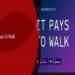 It Pays To Walk
