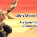 Slots Online Games Are Easiest to Play in Casino Games