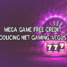 MEGA GAME FREE CREDIT INTRODUCING NET GAMING VEGUS TIME