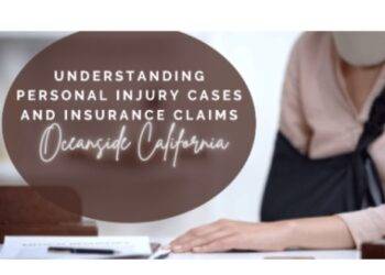 Understanding Personal Injury Cases and Insurance Claims in Oceanside California