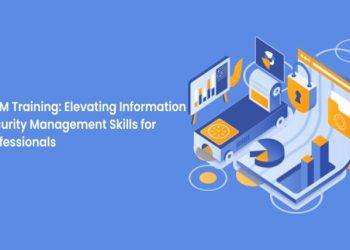 CISM Training: Elevating Information Security Management Skills for Professionals